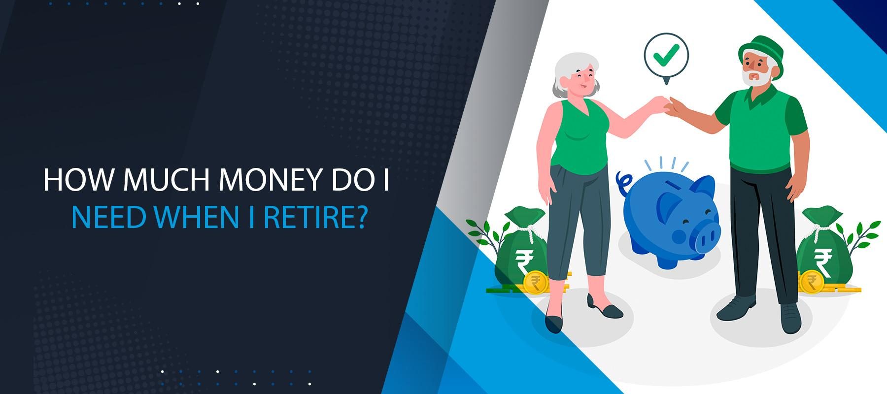How Much Money Do I Need When I Retire